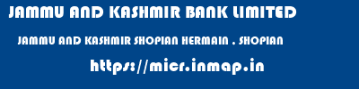 JAMMU AND KASHMIR BANK LIMITED  JAMMU AND KASHMIR SHOPIAN HERMAIN , SHOPIAN   micr code